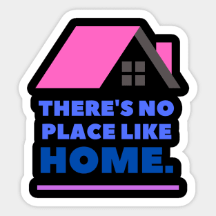 There's No Place Like Home Sticker